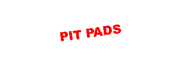 Text Box: PIT PADS